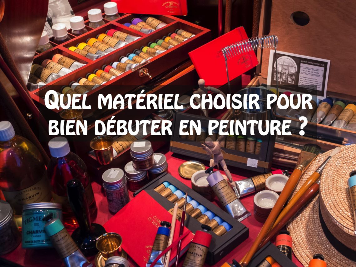 Quel matériel choisir pour bien débuter en peinture
