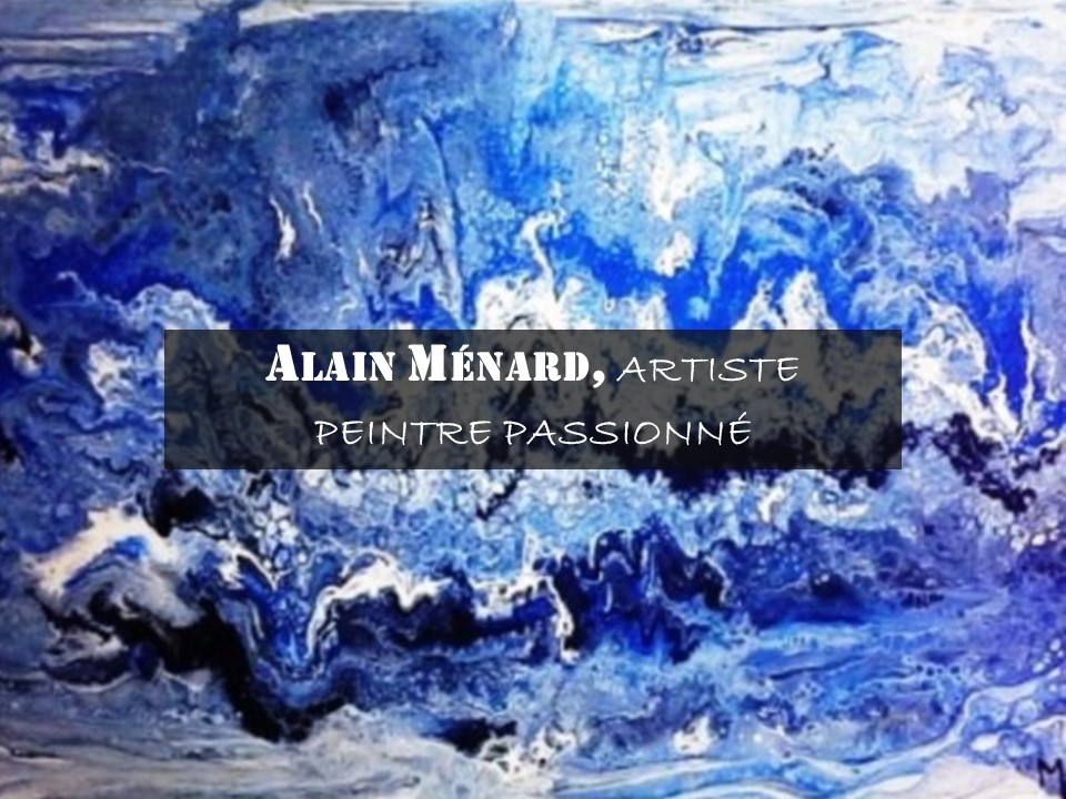 Alain Ménard, artiste peintre passionné